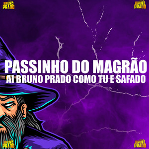 PASSINHO MAGRAO - AI BRUNO PRADO COMO TU E SAFADO