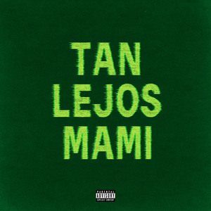 Tan Lejos Mami