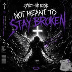 Not Meant To Stay Broken