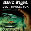 DJL - Ain´t Right