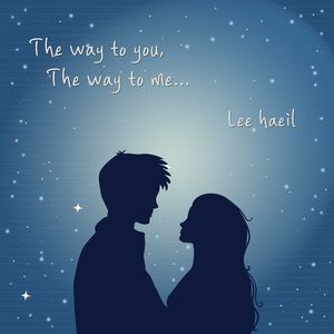 The way to you, the way to me