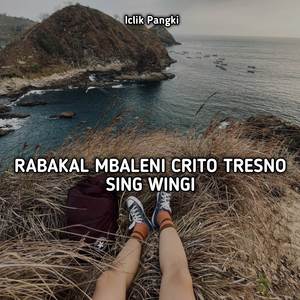 RABAKAL MBALENI CRITO TRESNO SING WINGI