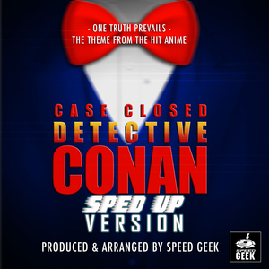 One Truth Prevails (From "Case Closed: Detective Conan") (Sped-Up Version)