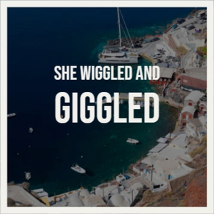 She Wiggled And Giggled