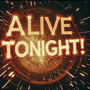 Alive Tonight!