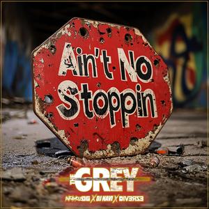 Aint No Stoppin (feat. Infamous OG, Diverze & DJ Navi)