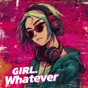 Girl Whatever