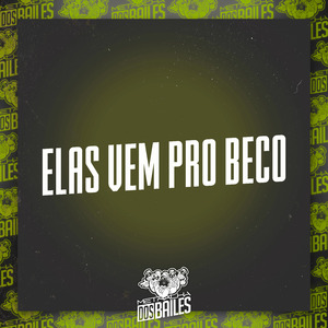 Elas Vem Pro Beco
