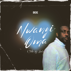 Nwanyi Oma (Take My Love)