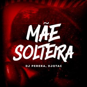 Mãe Solteira (feat. DJotaC)