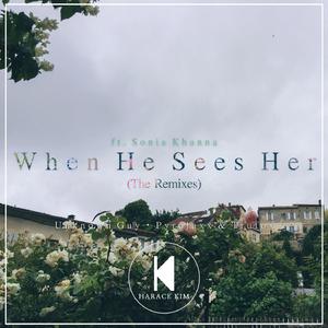 When He Sees Her (feat. Sonia Khanna) [Pyrojaxx & Trufox Remix]