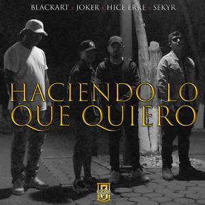 Haciendo lo que quiero (feat. Jokermx, HiceErre & Sekyr)