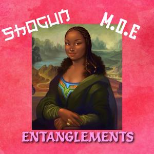 ENTANGLEMENTS (feat. M.O.E Almighty)
