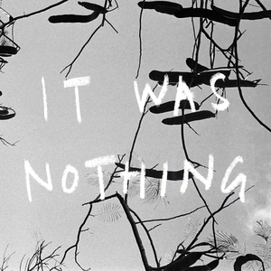It Was Nothing