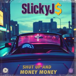 Shut Up and Money Money
