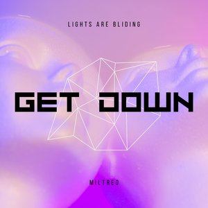 Lights Are Bliding (Get Down)