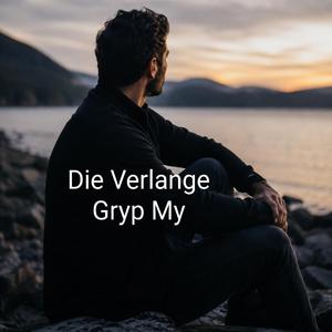 Die Verlange Gryp My