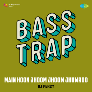 Main Hoon Jhoom Jhoom Jhumroo Bass Trap