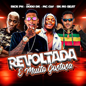 Revoltada e Muito Gostosa (feat. Mc Dudu Sk & Mc Gw)