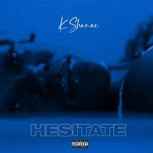 Hesitate
