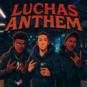 Luchas Anthem (feat. RayyCK & AMF)