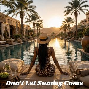 Don’t Let Sunday Come