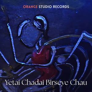 Yetai Chadai Birseye Chau