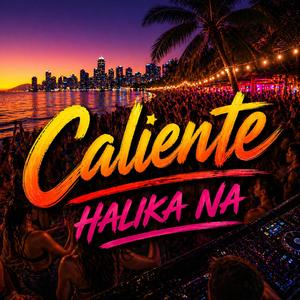 Caliente (Halika Na) (feat. PinoyDanceClub)