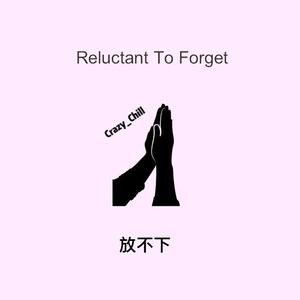 Reluctant To Forget