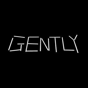 Gently