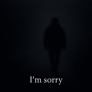 I’m Sorry