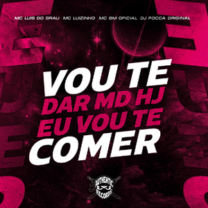 Vou Te Dar Md, Hj Eu Vou Te Comer