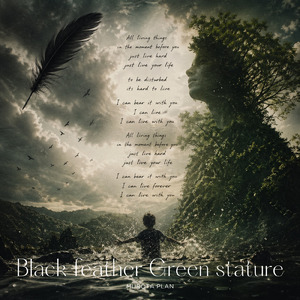 Black feather Green stature 生きとし生けるものへ
