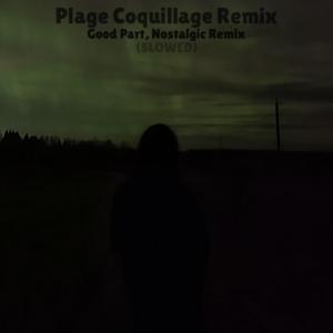 Plage Coquillage (Good Part, Nostalgic Remix, Slowed)