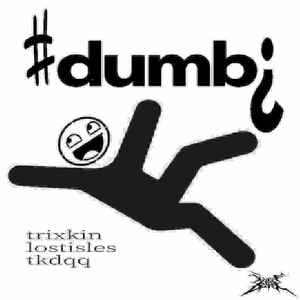 #dumb? w/ lostisles + tkdqq
