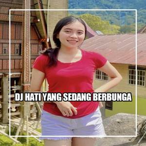 Dj Hati yang sedang berbunga