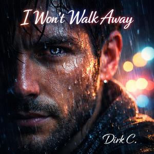 I Won’t Walk Away