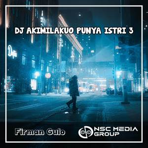 Dj Akimilakuo Punya Istri 3