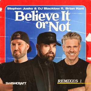 Believe It or Not (Dirty Disco & Matt Consola Mainroom Remix)
