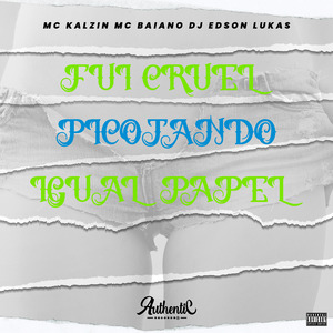 Fui Cruel Picotando Igual Papel