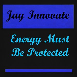 Energy Must Be Protected