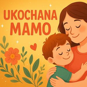 Ukochana Mamo! (Piosenka dla wszystkich mam.)