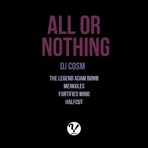 All or Nothing (feat. Halfcut, Fortified Mind, The Legend Adam Bomb & Merkules)
