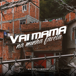 Vai Mama Na Minha Favela