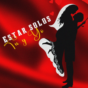 Estar solos tu y yo