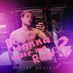 DO YOU WANNA TASTE ME RAW? (Radio Edit)