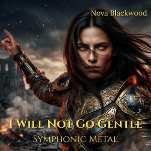 I WILL NOT GO GENTLE