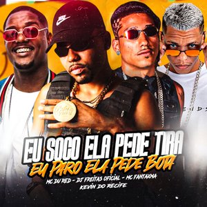 Eu Soco Ela Pede Tira, Eu Paro Ela Pede Bota