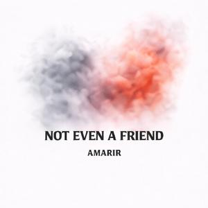 Not Even A Friend (feat. Vimoksha)