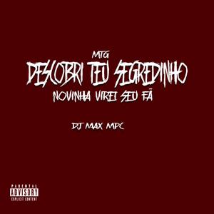 MTG - DESCOBRI TEU SEGREDINHO NOVINHA VIREI SEU FÃ ((DJ MAX MPC))